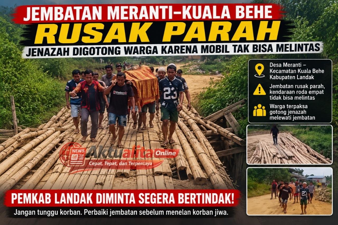INVESTIGASI | JEMBATAN MERANTI–KUALA BEHE RUSAK PARAH, JENAZAH TERPAKSA DIGOTONG WARGA — PEMKAB LANDAK DIMINTA JANGAN TUNGGU KORBAN